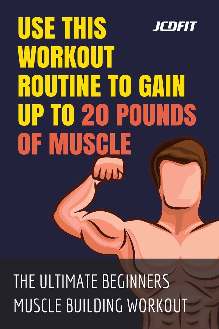 the ultimate guide to how to use this workout routine to gain up to 20 pounds of muscle