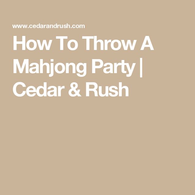 the words how to throw a mahiong party cedar and rush on a beige background