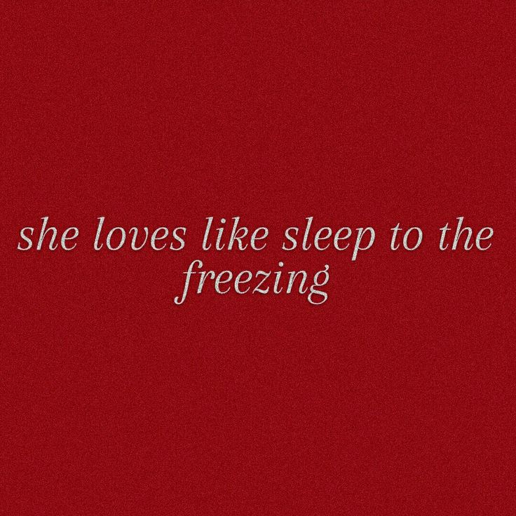 a red background with white text that says she loves like sleep to the freezeing