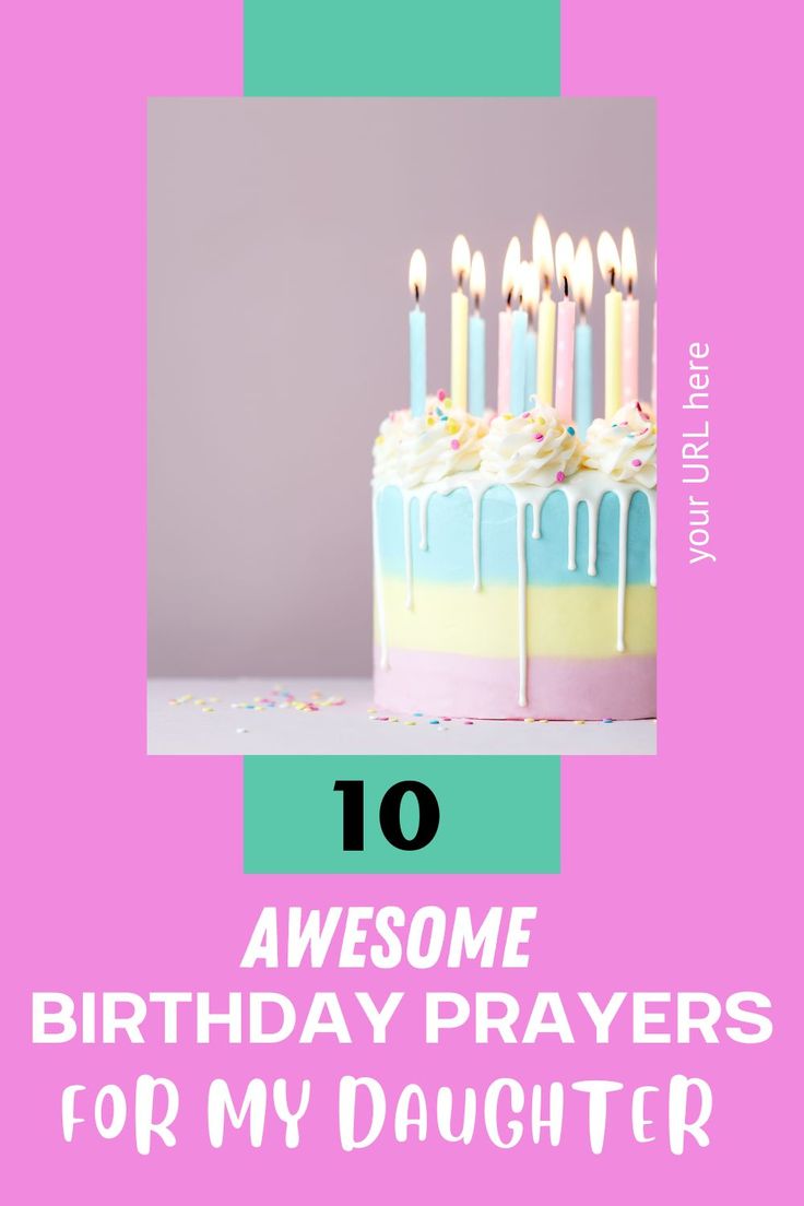 a birthday cake with candles and the words, 10 awesome birthday prayer for my daughter