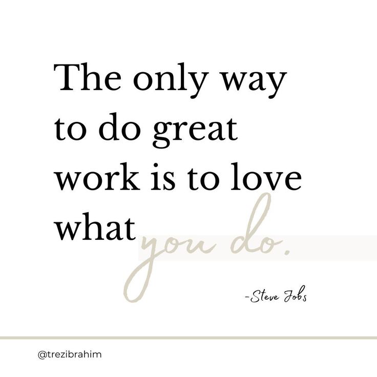 a quote that says the only way to do great work is to love what you do