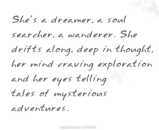 a poem written in black and white with the words she's a dreamer, a soul searcher, a wanderr, she drifts along deep in thought, her mind