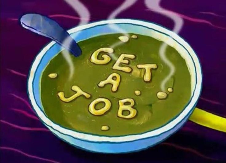 a bowl of soup with the words get a job written on it