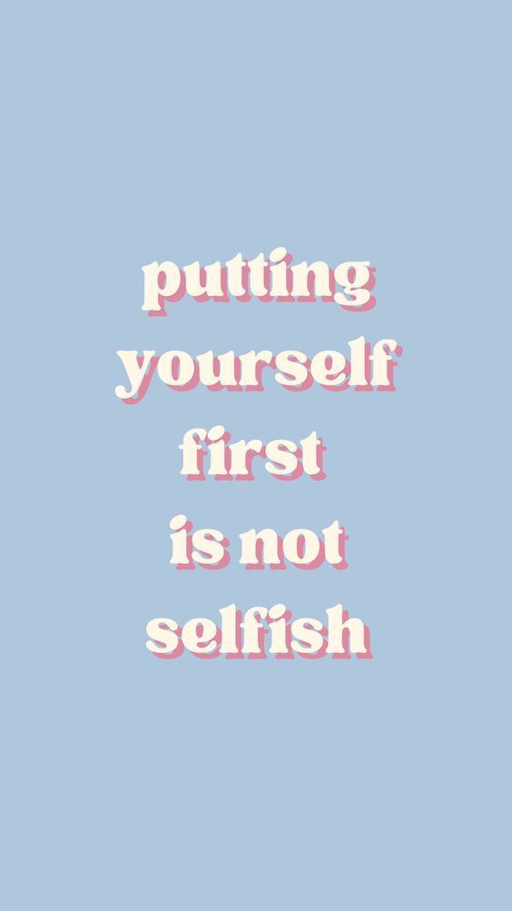 Self care wallpapers for your phone Self Love Wallpaper Blue, Self Care Phone Background, Put Yourself First Wallpaper, Self Love Astetic Wallpaper, Self Love Quote Wallpapers, Selfish Wallpaper, Self Love Quotes Wallpaper, Self Worth Wallpaper, First Love Wallpaper