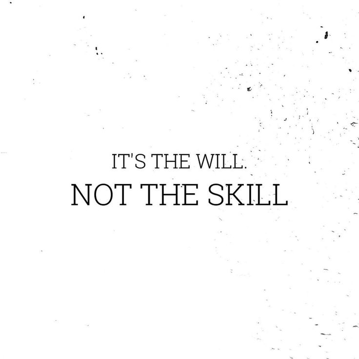 the words it's the will not the skill are written in black on a white background