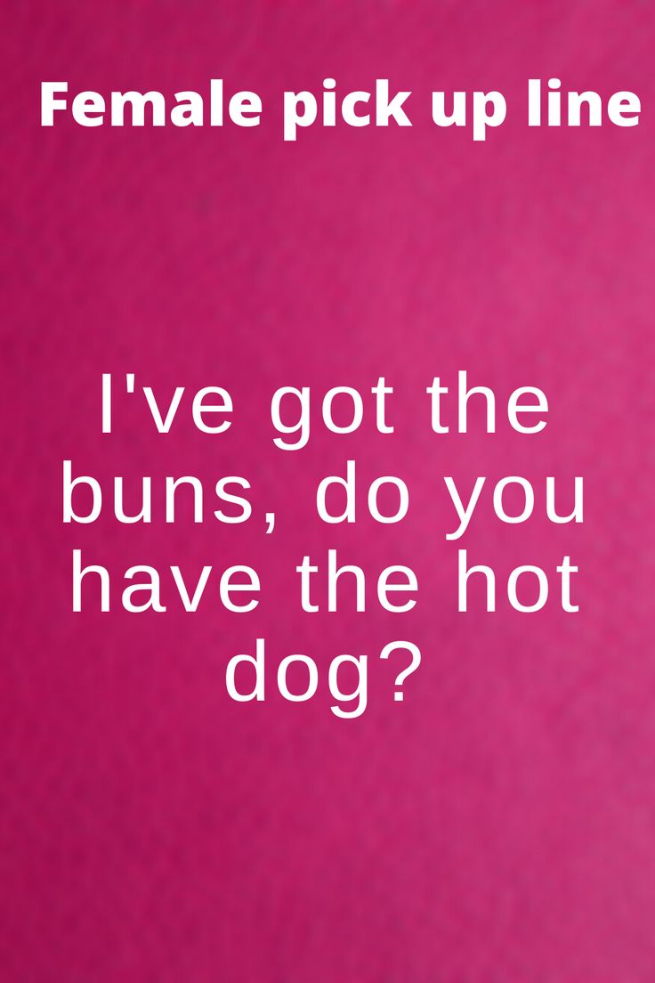 a pink background with the words, i've got the buns, do you have the hot dog?