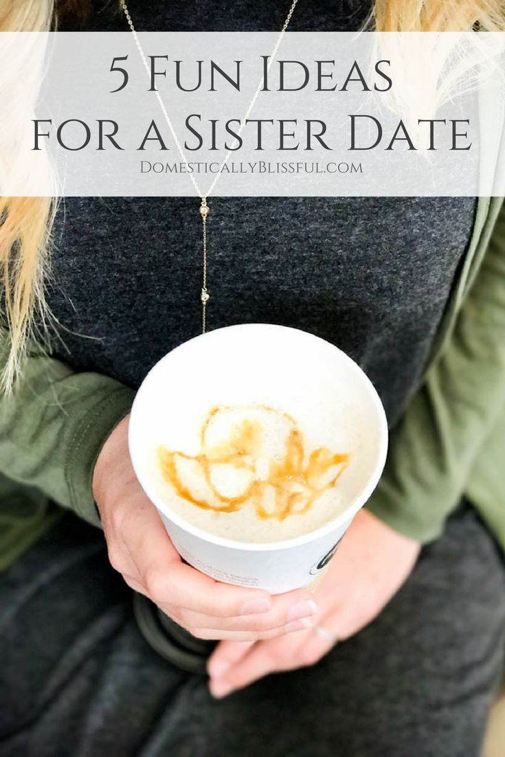 a woman holding a white bowl filled with food and text that reads 5 fun ideas for a sister date