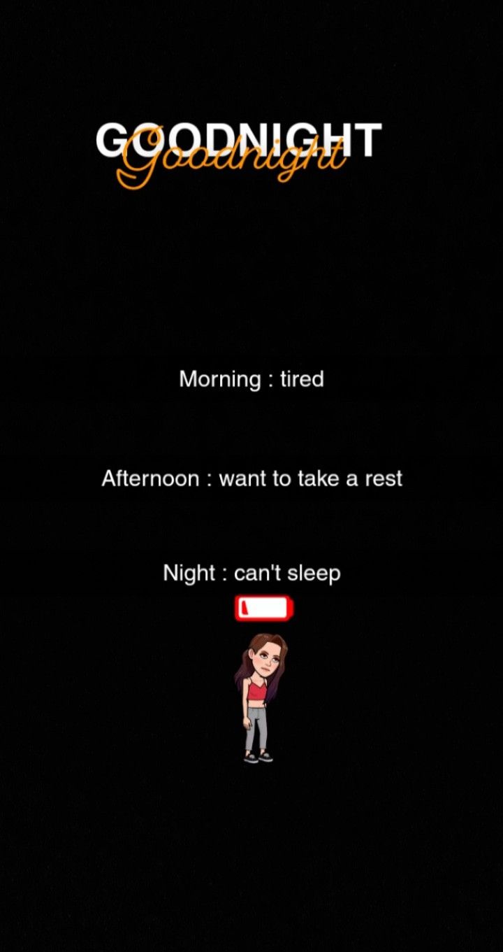 the text reads goodnight, morning tired afternoon want to take rest night can't sleep