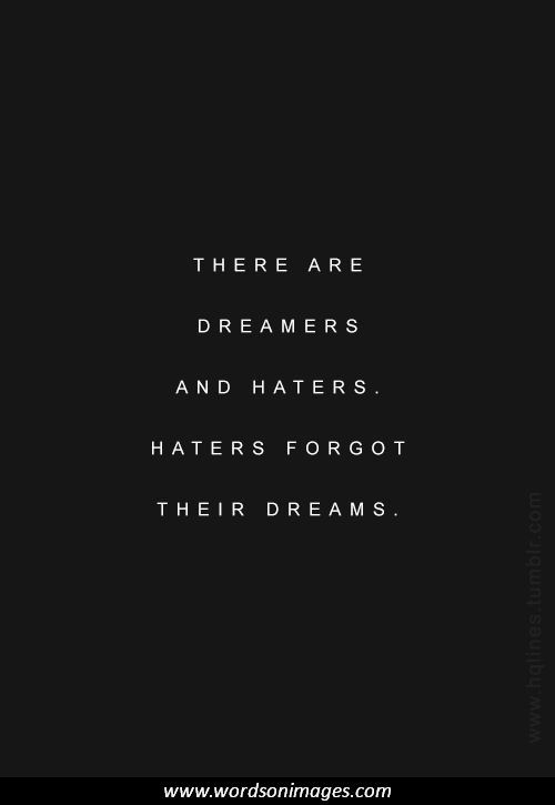 a black and white photo with the words, there are dreamers and haters haters forgot their dreams