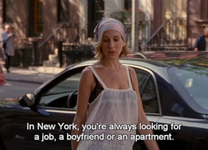 a woman is walking down the street in new york, you're always looking for a job, a boyfriend or an apartment