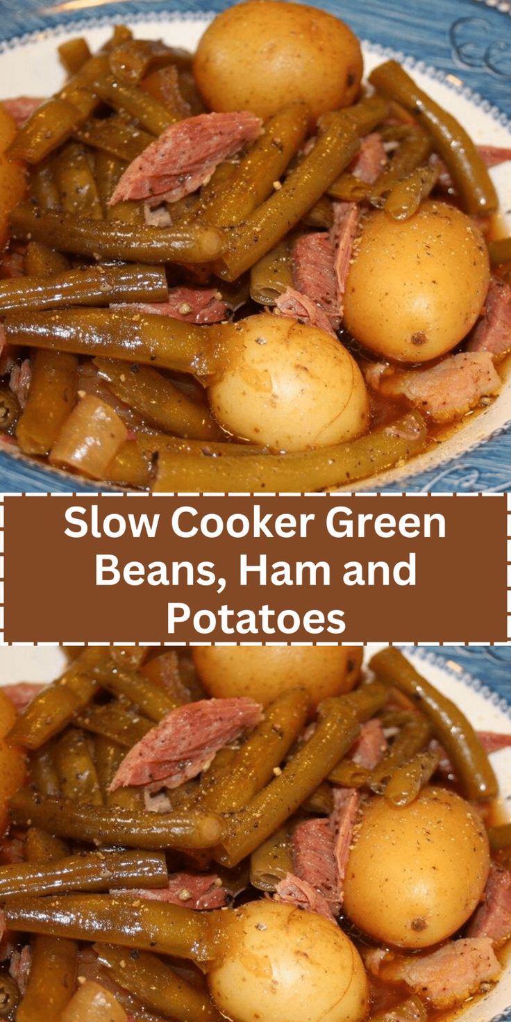 two pictures of potatoes and green beans with the words slow cooker green beans, ham and potatoes