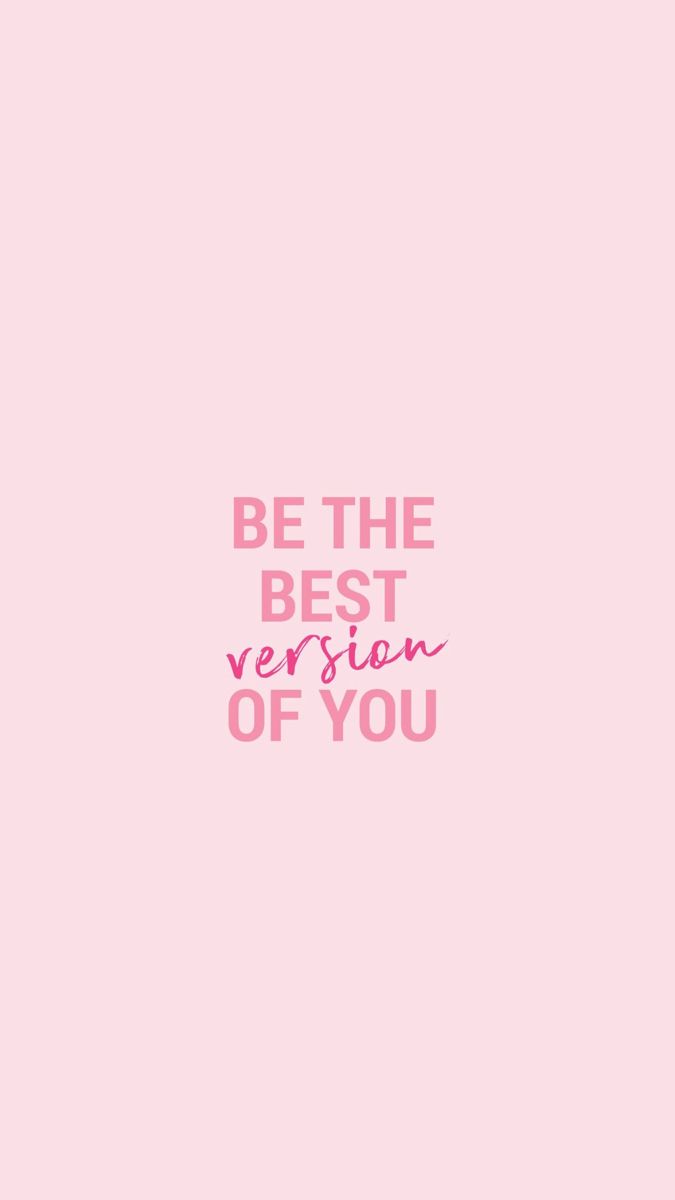 a pink background with the words be the best version of you