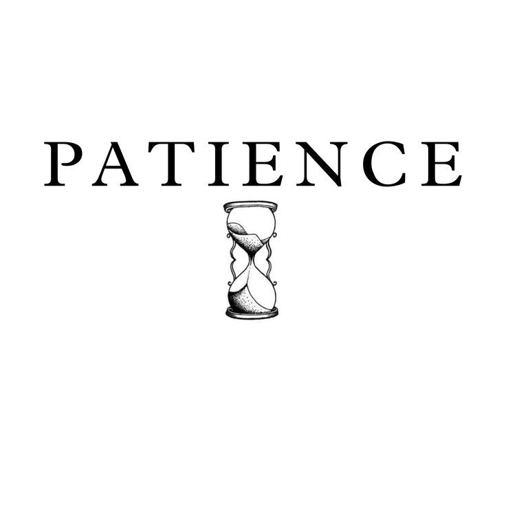 the word'patience'is written in black and white with an hourglass on it