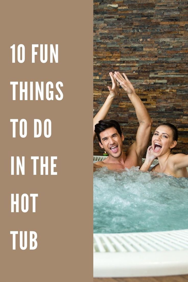 two people in a hot tub with the words 10 fun things to do in the hot tub