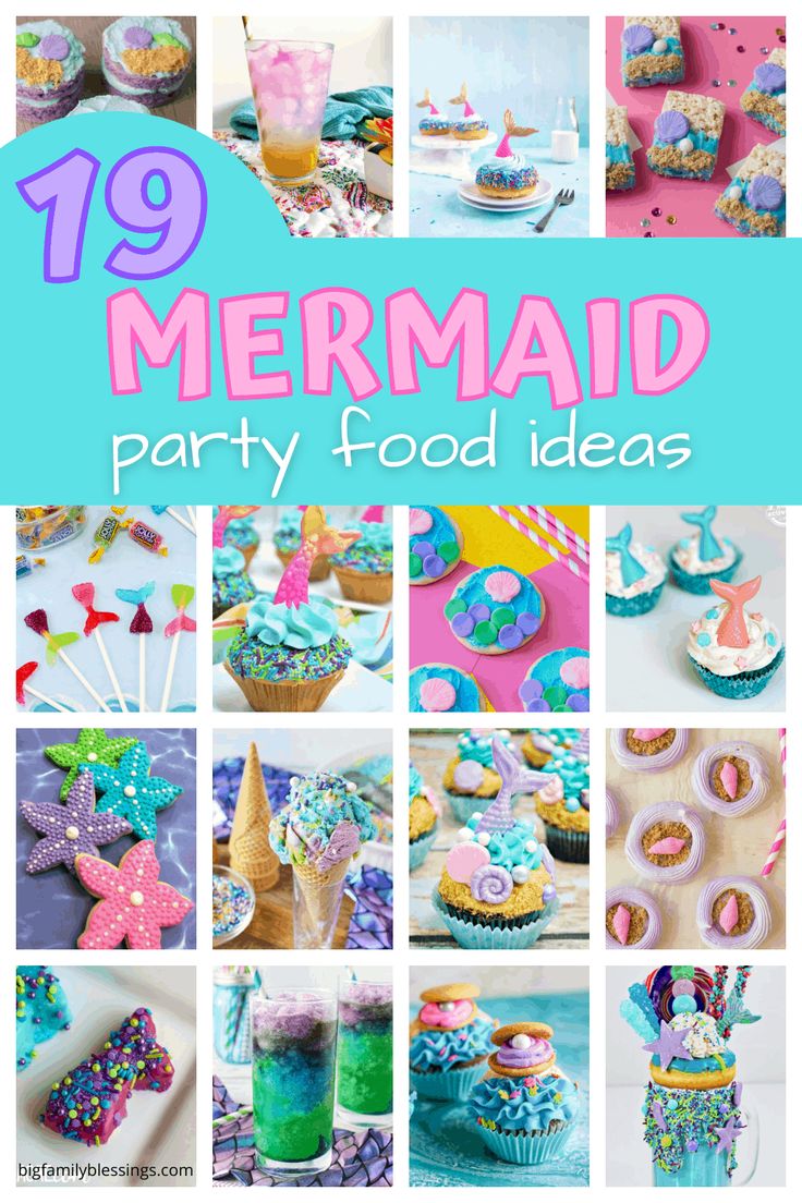 mermaid party food ideas including cupcakes, cakes and desserts with text overlay that reads 19 mermaid party food ideas