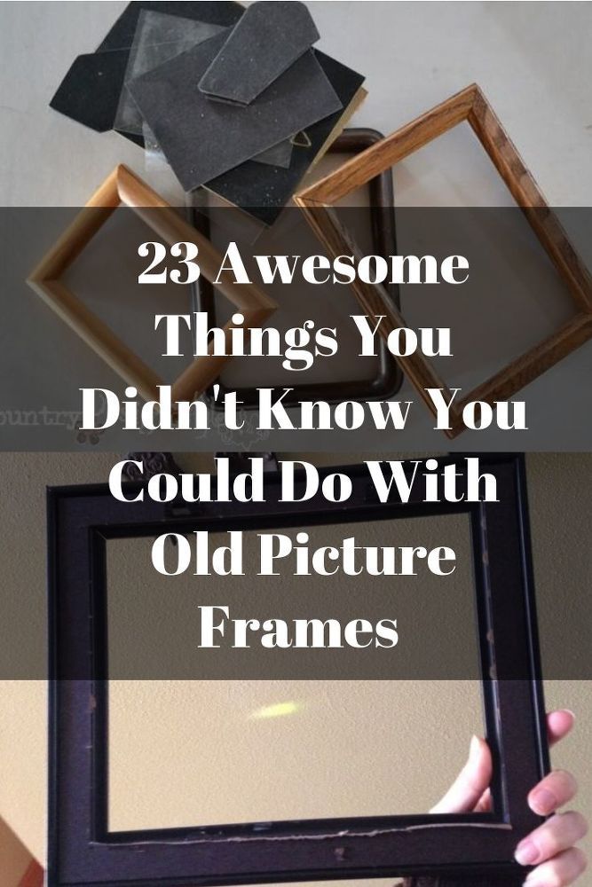 someone holding up some old picture frames with the words, 23 awesome things you didn't know you could do with old picture frames