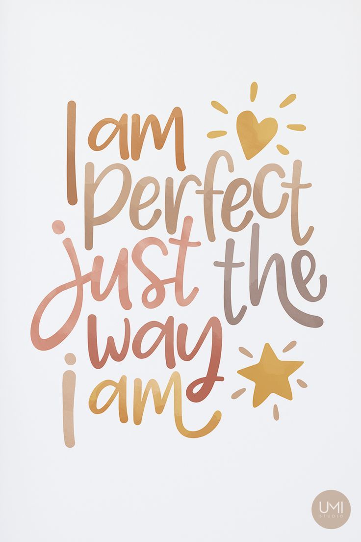 i am perfect just the way i am written in gold and brown on a white background