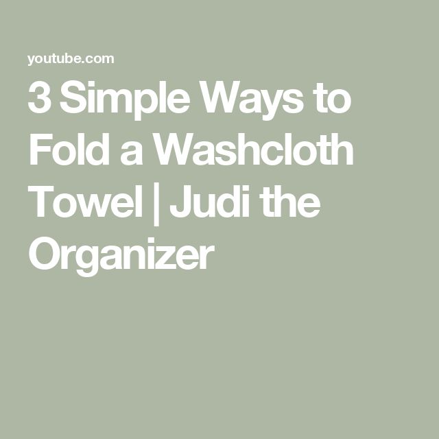 the title for 3 simple ways to fold a washcloth towel i jut the organizer