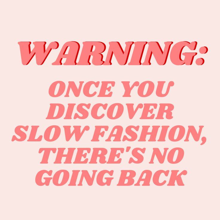 a pink poster with the words warning once you discovery slow fashion, there's no going back