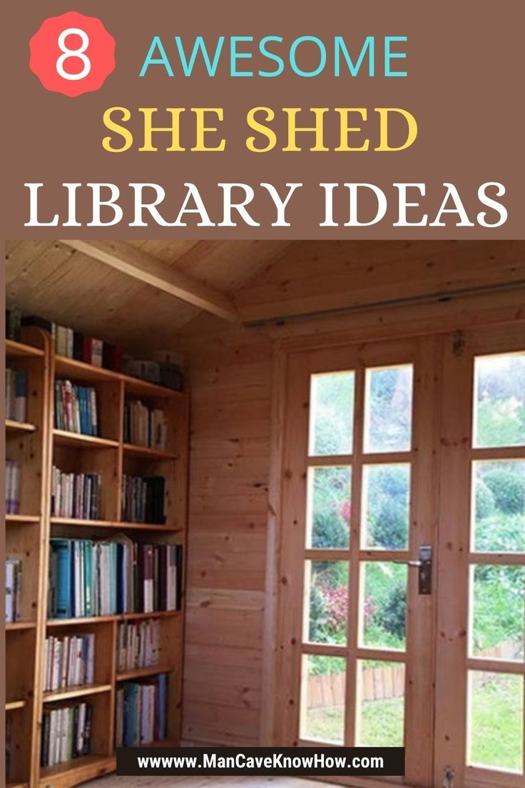 the inside of a library with bookshelves and windows that read 8 awesome she shed library ideas