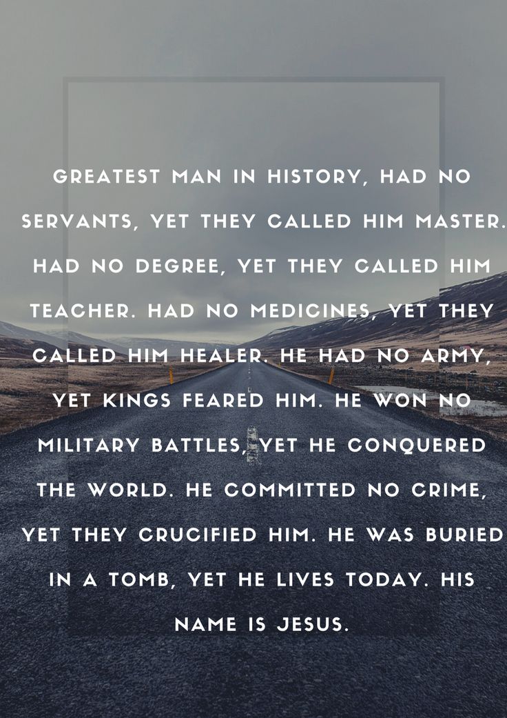 a road with the words greatest man in history had no servants yet they called him