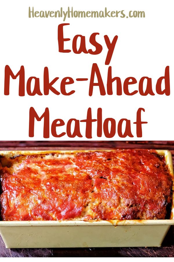 an easy make - ahead meatloaf recipe in a casserole dish with text overlay