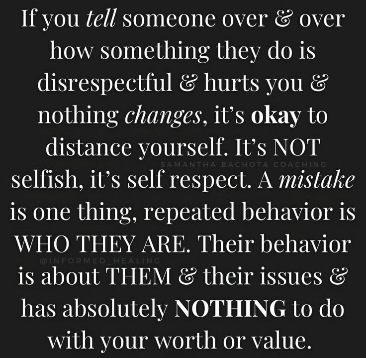 a quote that reads if you tell someone over & over how something they do is disrespect