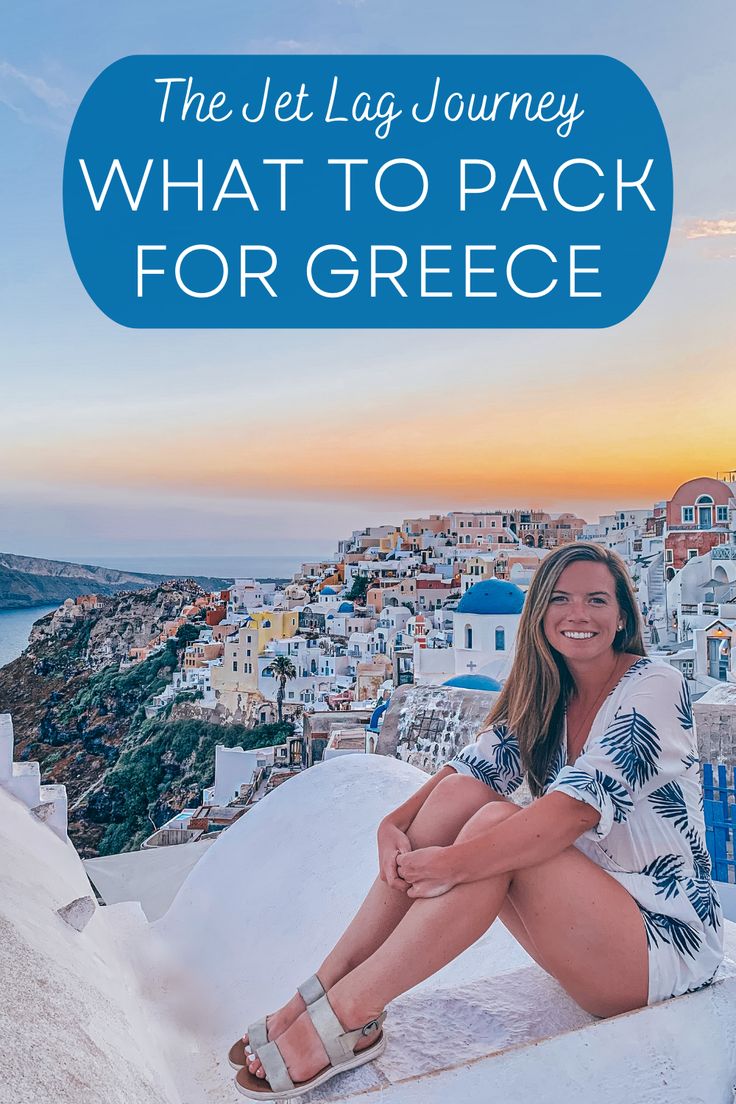 a woman sitting on top of a building next to the ocean with text overlay that reads, the jet lag journey what to pack for greece