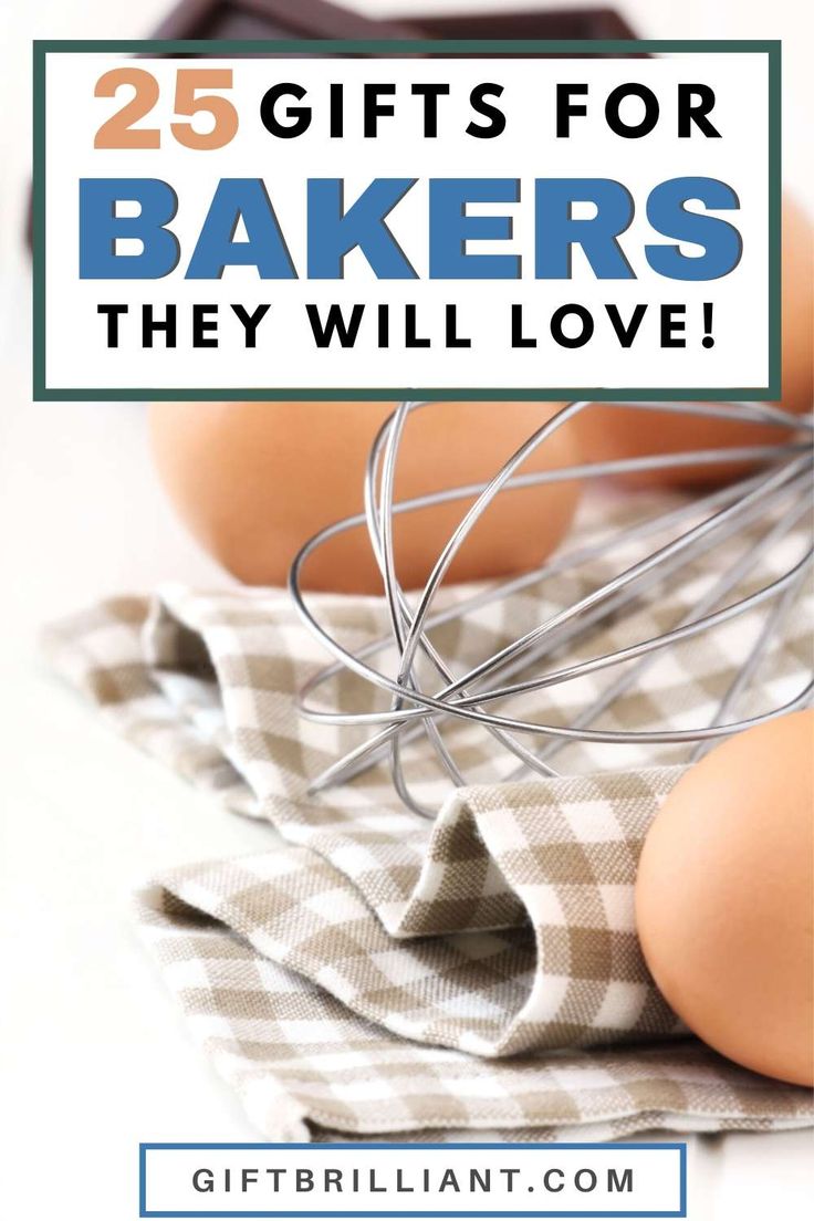 two eggs and a whisk with the words 25 gifts for bakers they will love