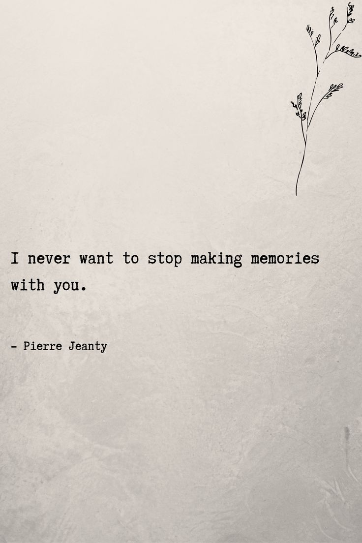 a black and white photo with a quote on it that says, if never want to stop making memories with you