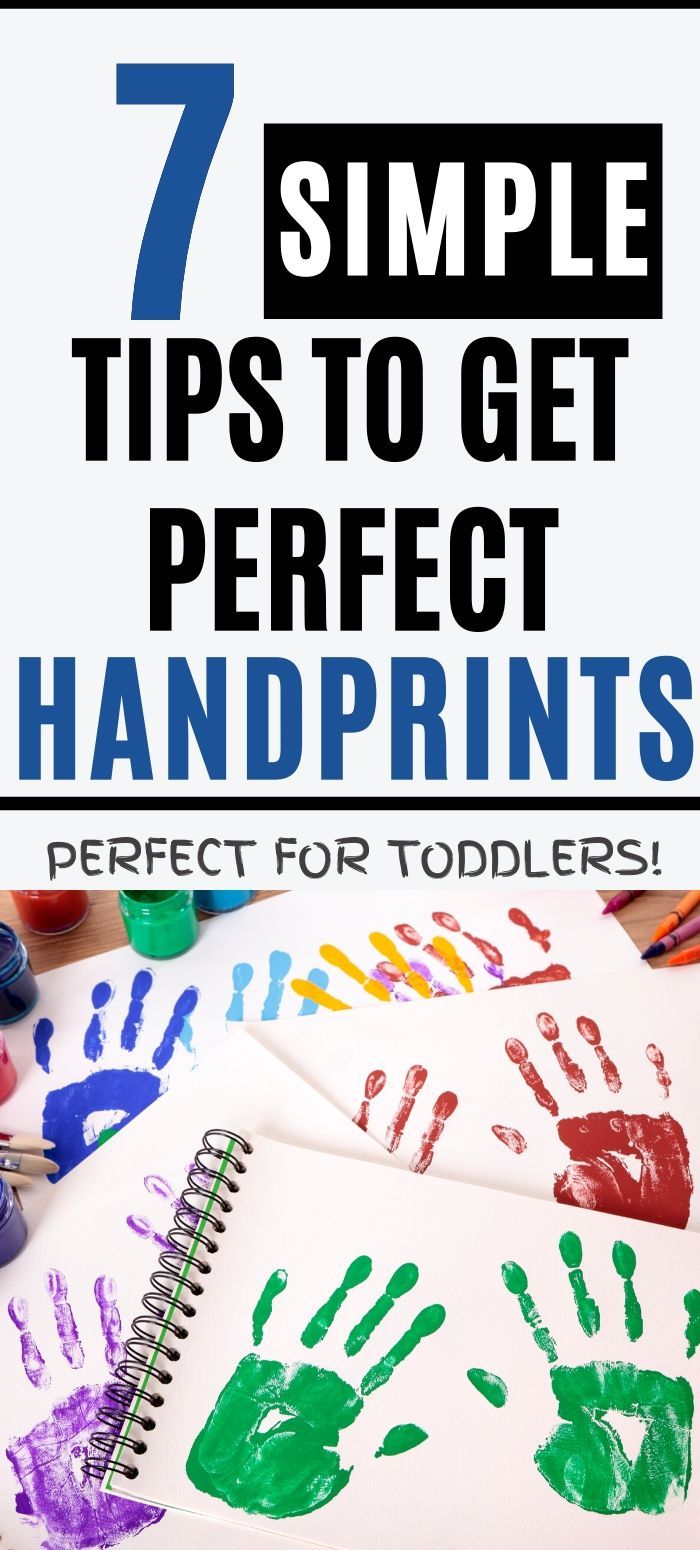 handprints with the title 7 simple tips to get perfect hand prints for toddlers