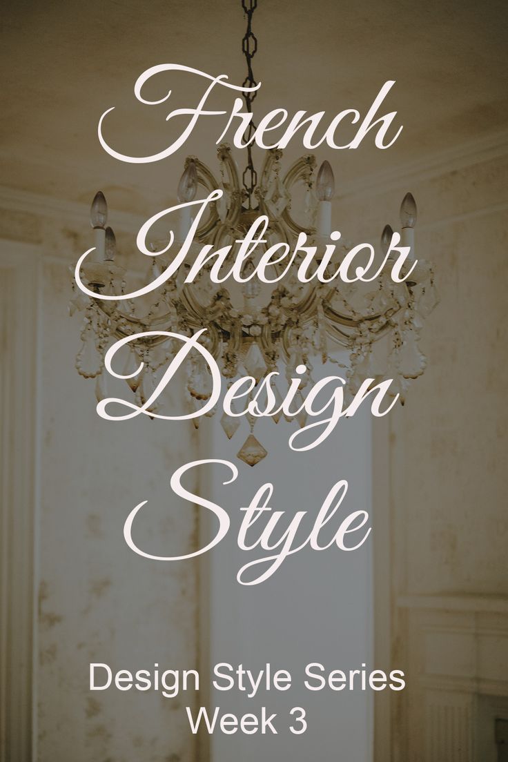 a chandelier hanging from the ceiling with text over it that reads french interior design style