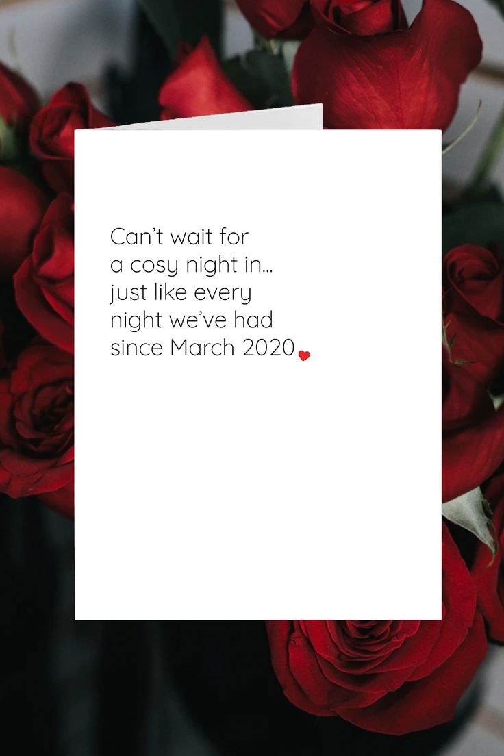 red roses and a white card that says, can't wait for a cosy night in just like every night we had since march 20