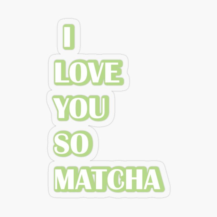 i love you so matcha sticker