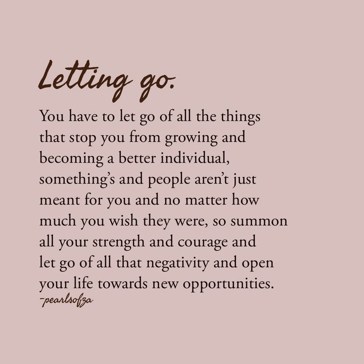 a quote on letting go that says you have to let go all the things that stop you from growing and becoming a better individual