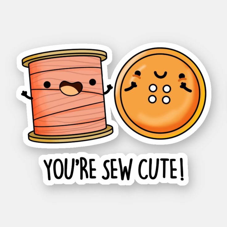 you're sew cute sticker with an orange spool next to a spool of thread