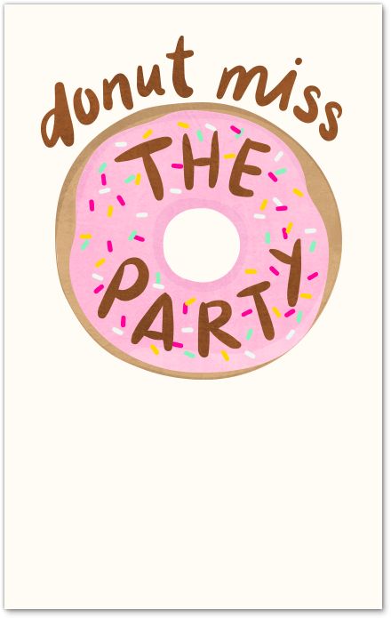 a pink donut with sprinkles that says, donut miss the party