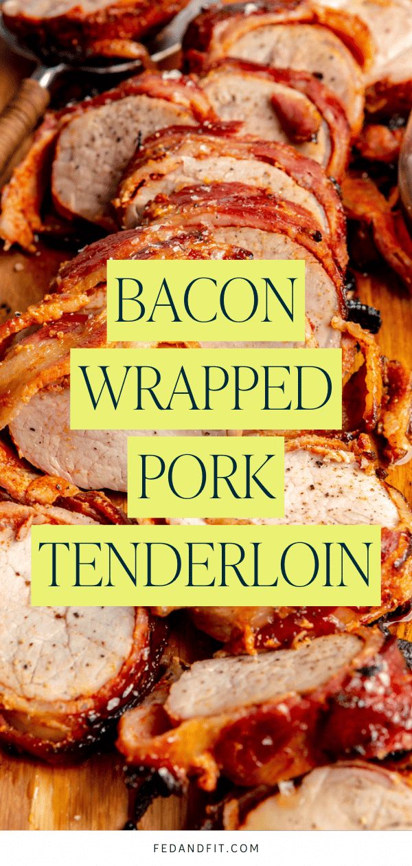 bacon wrapped pork tenderloin on a cutting board with text overlay that reads bacon wrapped pork tenderloin