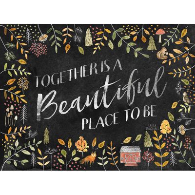 a chalkboard with the words together is a beautiful place to be