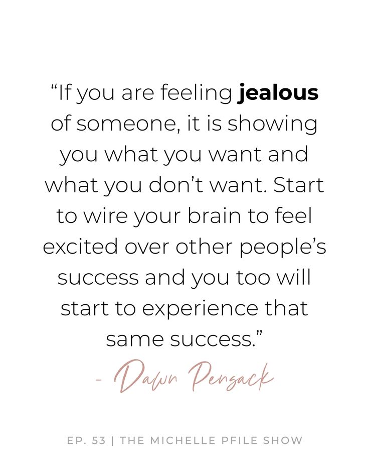 a quote that reads if you are feeling jelloous of someone, it is showing you