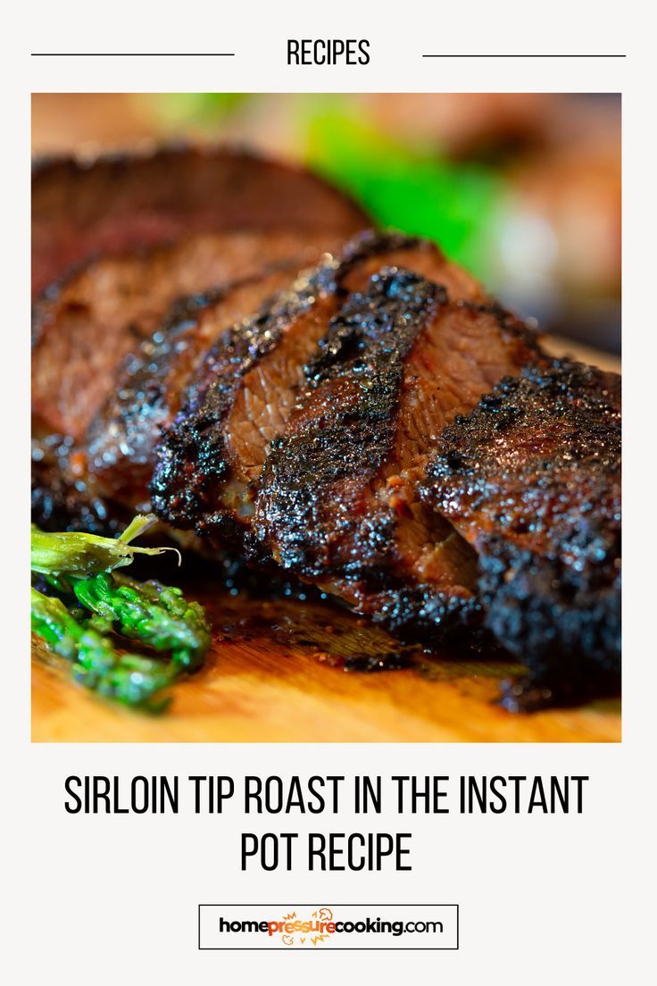 Easy Steak Dinner Ideas - Sirloin Tip Roast in the Instant Pot Recipe Roast In The Instant Pot, Top Round Roast Recipe, Sirloin Roast Recipes, Tri Tip Steak Recipes, Tri Tip Steak, Steak Dinner Ideas, Easy Steak Dinner, Sirloin Tip Steak, Pork Sirloin Roast