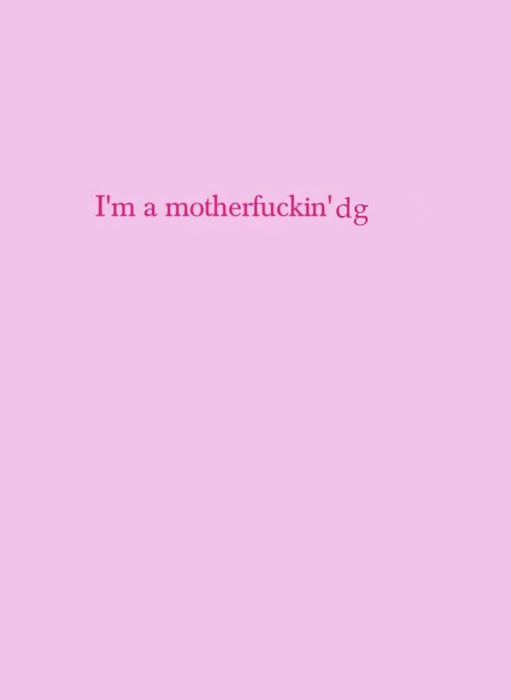 a pink background with the words i'm a motherfuckin dg