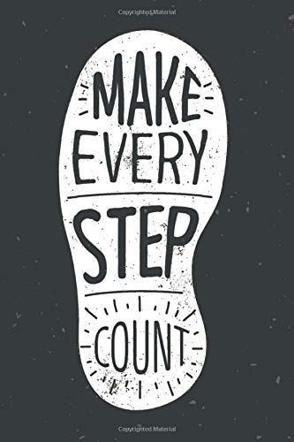 a poster with the words make every step count in white lettering on a black background