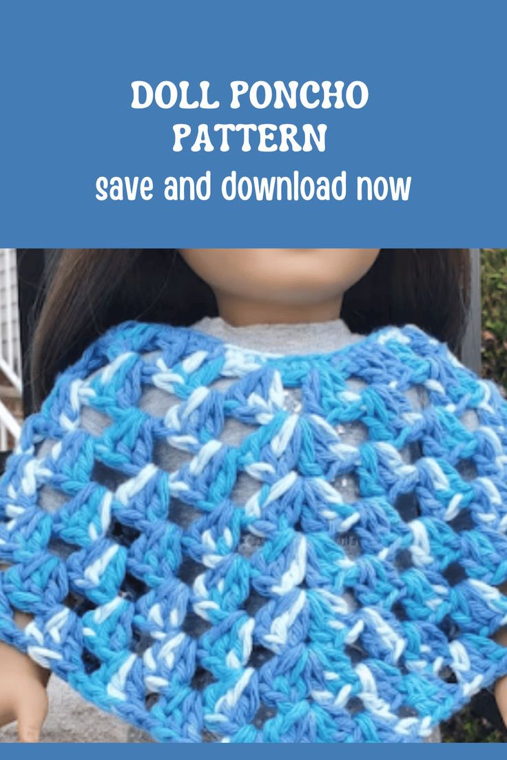 the doll is wearing a blue and white crochet shawl with text that reads doll poncho pattern save and downloaded