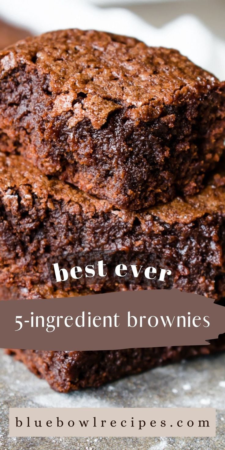 three brownies stacked on top of each other with the words best ever 5 ingredient brownies