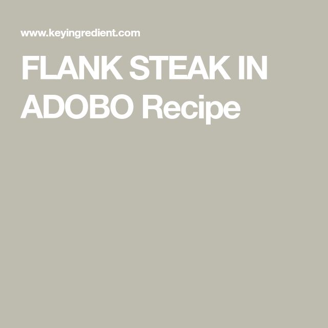 the words flank steak in adobo recipe on a gray background with white lettering