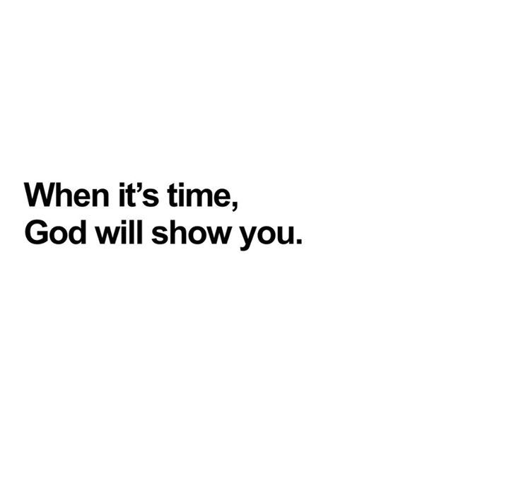 an advertisement with the words, when it's time, god will show you