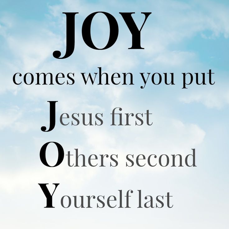 the words joy comes when you put jesus first others second yourself last on a blue sky background