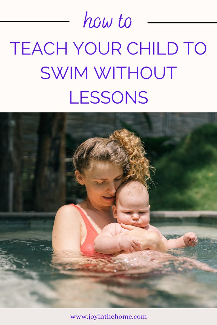 a woman holding her baby in the water with text overlay reading how to teach your child to swim without lessons