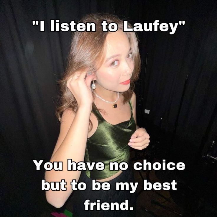 a woman in a green top is holding her hand up to her ear and the caption reads, i listen to laufy you have no choice but to be my best friend